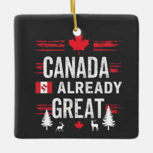 Canada is already great Anti MAGA Anti-Trump Ceramic Ornament