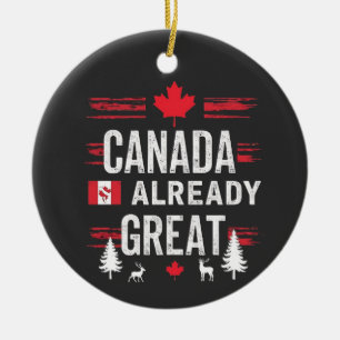 Canada is already great Anti MAGA Anti-Trump Ceramic Ornament