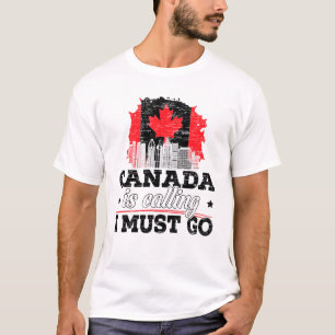 Canada Is Calling I Must Go Canada Maple Leaf Prou T-Shirt