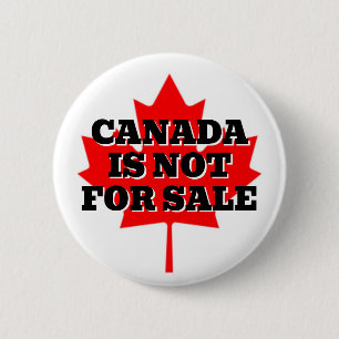 CANADA IS NOT FOR SALE 6 CM ROUND BADGE