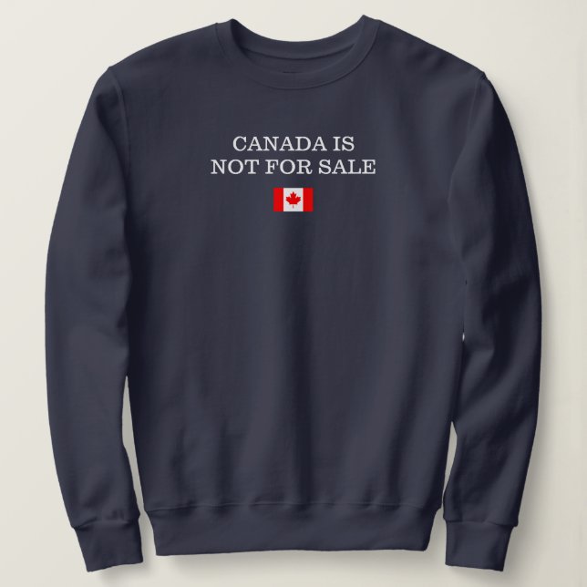 Canada is not for sale Canadian pride Premier Ford Sweatshirt (Design Front)