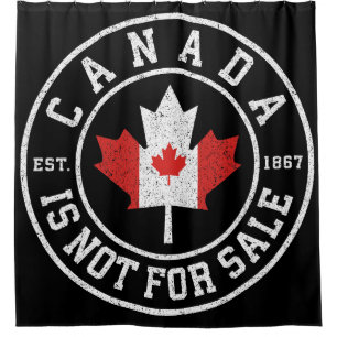 Canada is Not For Sale EST. 1867 Proud Canadian Shower Curtain