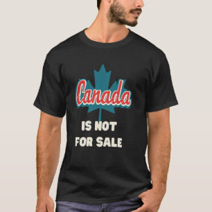 Canada is Not For Sale EST. 1867 Proud Canadian T-Shirt