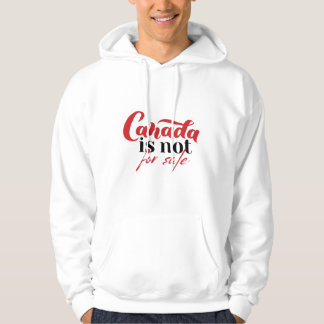 Canada is NOT For Sale  Hoodie
