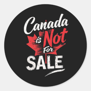 Canada Is Not For Sale - Patriotic Statement Classic Round Sticker