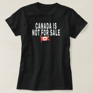 Canada is Not For Sale ,Proud to be Canadian Shirt