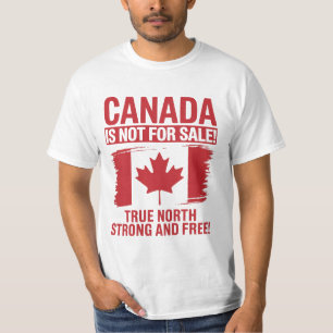Canada is not for sale Stay Strong - Anti Trump T-Shirt