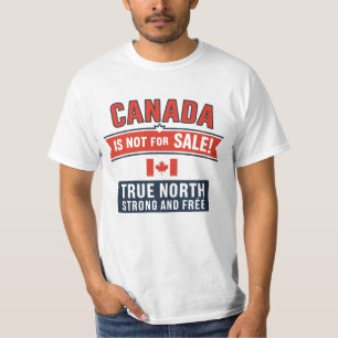 Canada is not for sale Stay Strong - Anti Trump T-Shirt