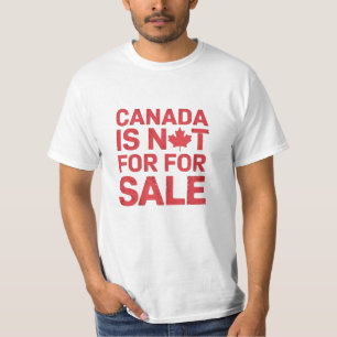 Canada is not for sale Stay Strong - Anti Trump T-Shirt