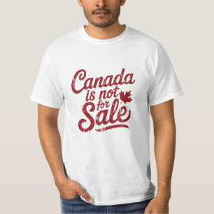 Canada is not for sale Stay Strong - Anti Trump T-Shirt