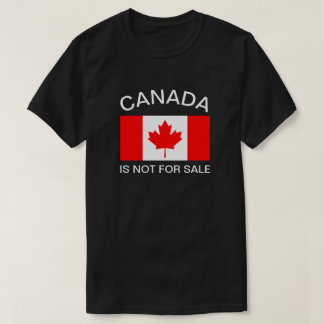 CANADA IS NOT FOR SALE T-Shirt