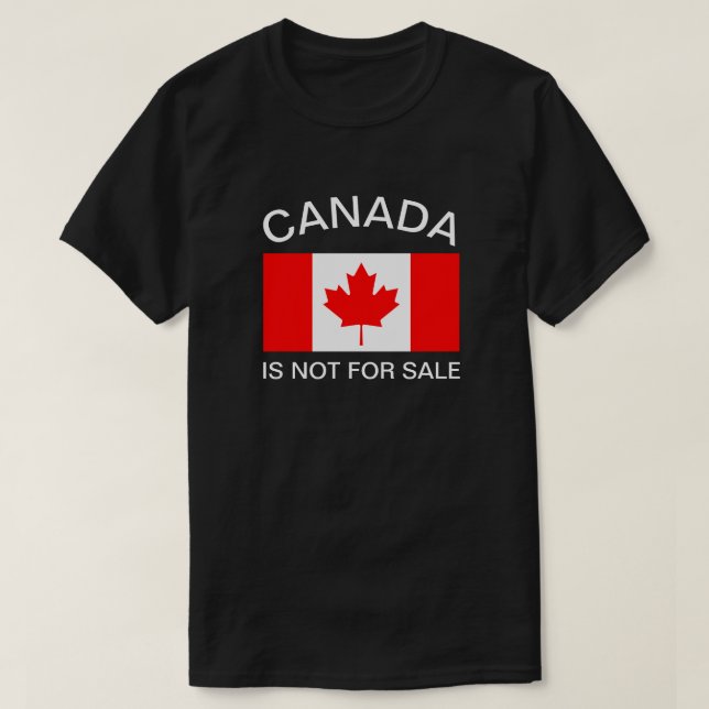 CANADA IS NOT FOR SALE T-Shirt (Design Front)