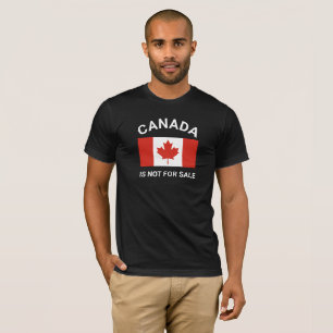 CANADA IS NOT FOR SALE T-Shirt