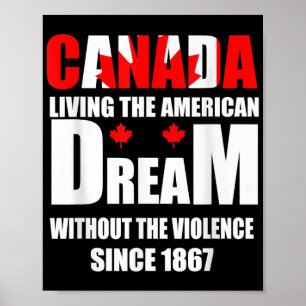 Canada Living The American Dream Without The Viole Poster