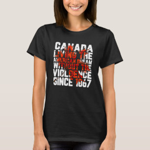 Canada Living The American Dream Without Violence  T-Shirt