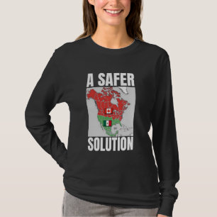 Canada, Mexico, USA s Funny Political Solution T-Shirt