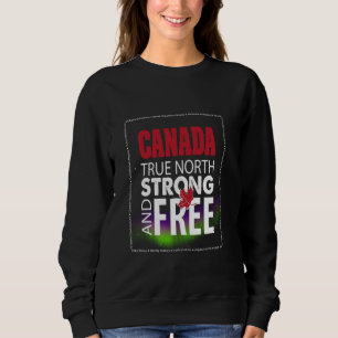 Canada Proud, Canada Day, True North Strong and Fr Sweatshirt
