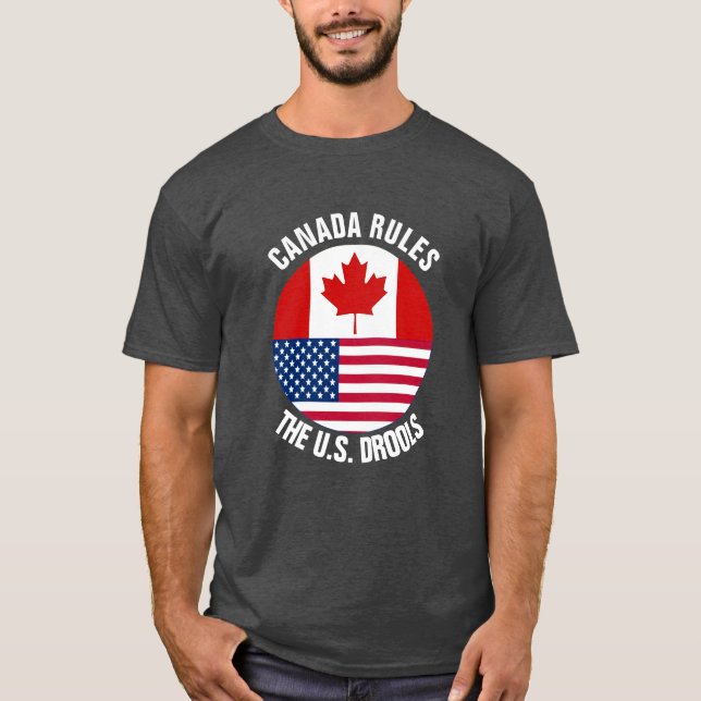 Canada Rules The U.S. Drools T-Shirt (Front)