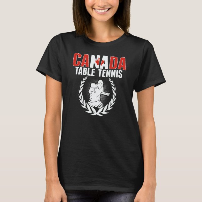 Canada Table Tennis  Canadian Ping Pong Team Suppo T-Shirt (Front)