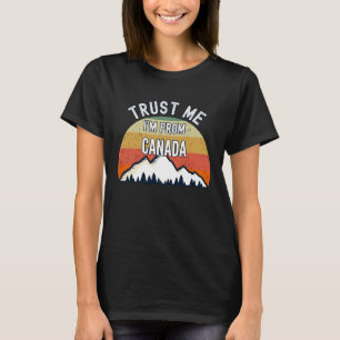Canada  Trust Me I'm From Canada T-Shirt