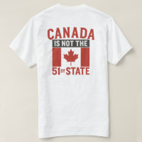 Canada Will NEVER Be The 51st State Shirt Canada