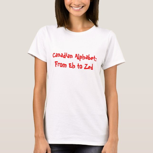 Canadian Alphabet: From Eh-Zed T-Shirt (Front)