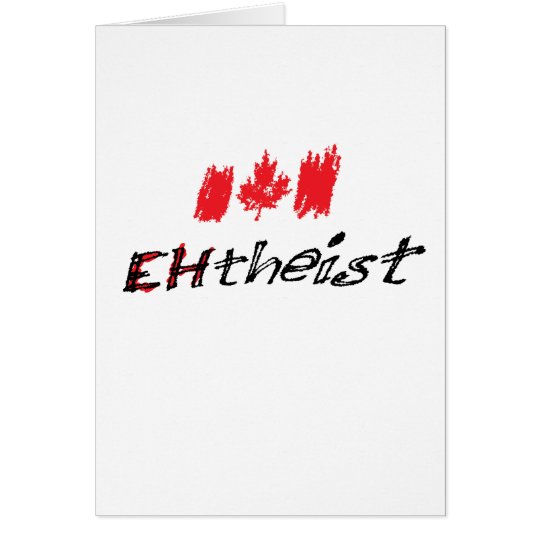 Canadian Atheist is called "EHtheist"! Card