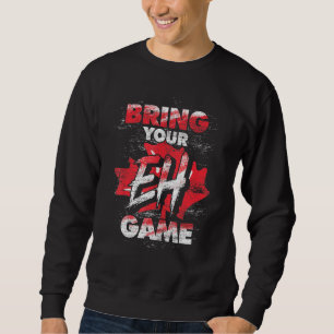 Canadian Bring Your Eh Game Maple Leaf Canada Sweatshirt