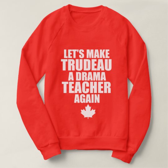 Canadian Drama Teacher Sweatshirt