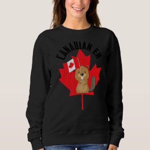 Canadian Eh Beaver Maple Leaf Flag Happy Canada Da Sweatshirt