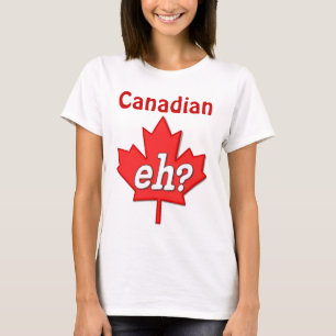 Canadian Eh? T-Shirt