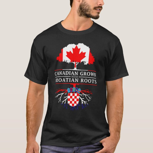 Canadian Grown with Croatian Roots   Croatia T-Shirt (Front)