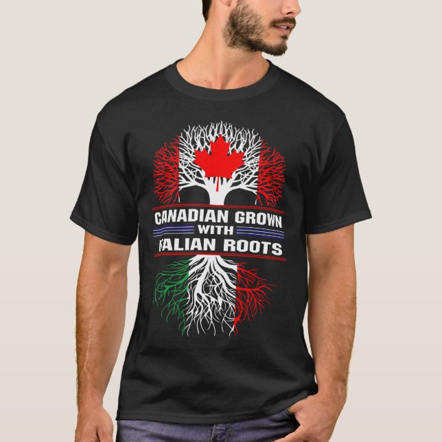Canadian Grown with Italian Roots T-Shirt (Front)