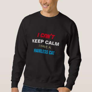 Canadian Hairless Sphynx Cat Funny Cant Keep Calm Sweatshirt