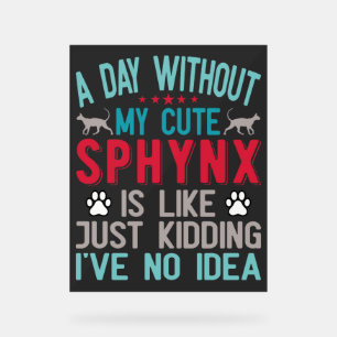 Canadian Hairless Sphynx Cat Owner Funny Saying Acrylic Sign