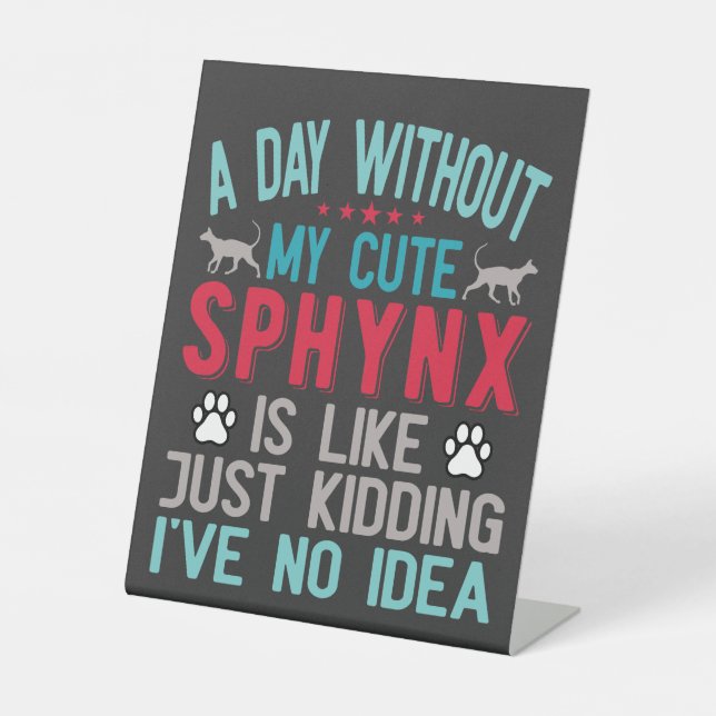 Canadian Hairless Sphynx Cat Owner Funny Saying Pedestal Sign (Front)