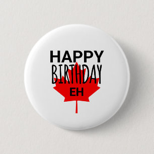 Canadian Humour Happy Birthday Funny Canada Eh Fla 6 Cm Round Badge