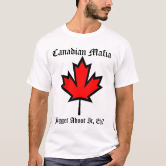 Canadian Mafia II T-Shirt