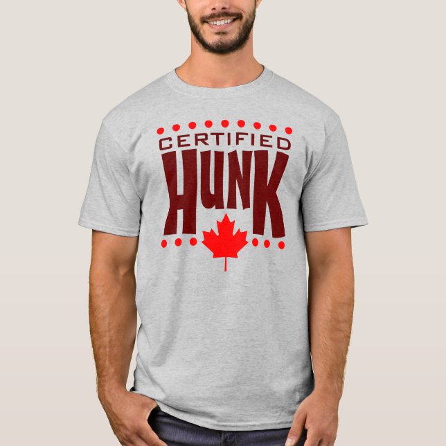 Canadian Maple Leaf Certified HUNK T-Shirt (Front)