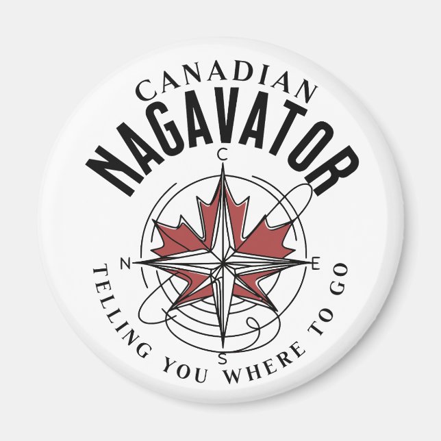 Canadian Nagavator Telling you Where to Go  Magnet (Front)
