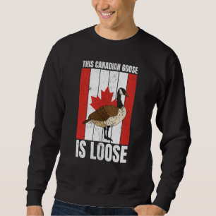 Canadian This Canadian Goose Is Loose Canada Sweatshirt