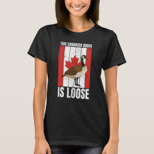 Canadian This Canadian Goose Is Loose Canada T-Shirt