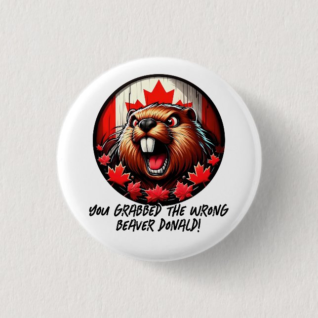 Canadian "Wrong Beaver  Donald" Trump 3 Cm Round Badge (Front)