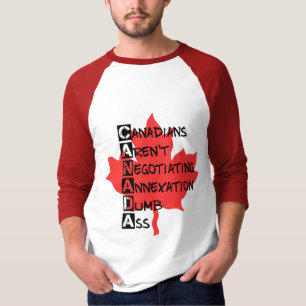 Canadians Aren't Negotiating Annexation T-Shirt