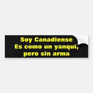 Canadiense. Es como un yanqui per sin arma Bumper Sticker