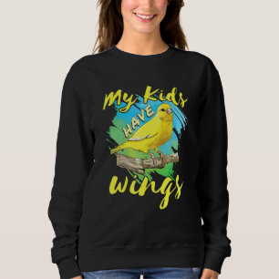 Canary Pet Bird Finch Mum Dad My Kids Have Wings Sweatshirt