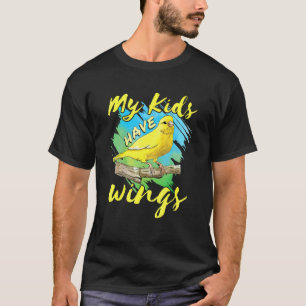 Canary Pet Bird Finch Mum Dad My Kids Have Wings T-Shirt