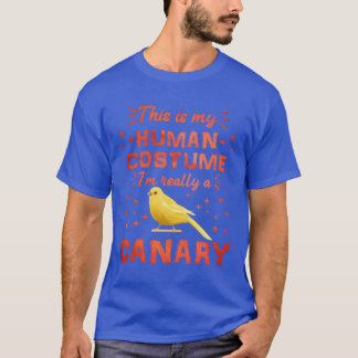 Canaryhis is my Human Costume Canary Bird lover re T-Shirt