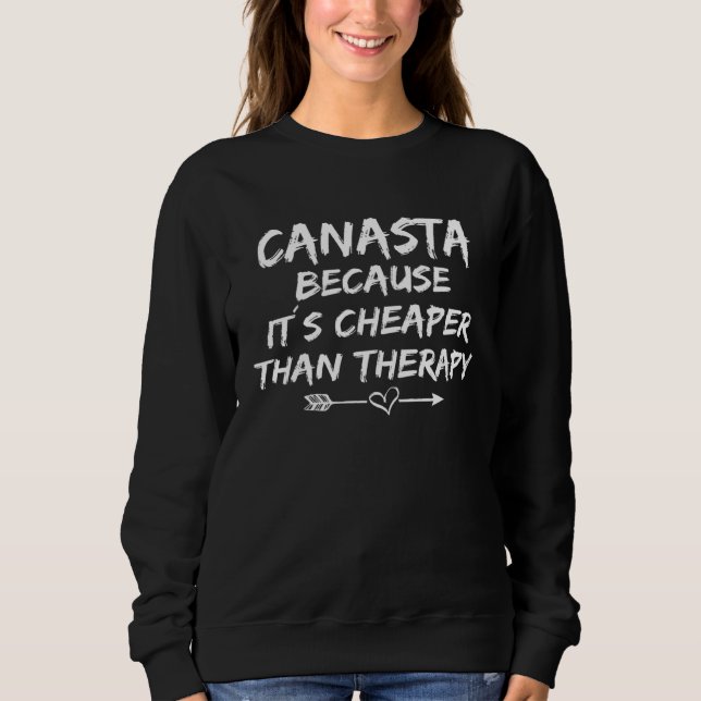 Canasta saying outfit card game fans Canasta Sweatshirt (Front)