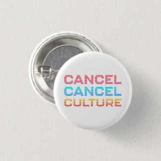 Cancel Cancel Culture Internet Culture Meme 3 Cm Round Badge
